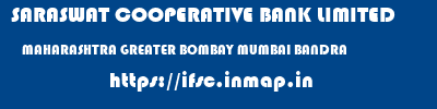 SARASWAT COOPERATIVE BANK LIMITED  MAHARASHTRA GREATER BOMBAY MUMBAI BANDRA  ifsc code